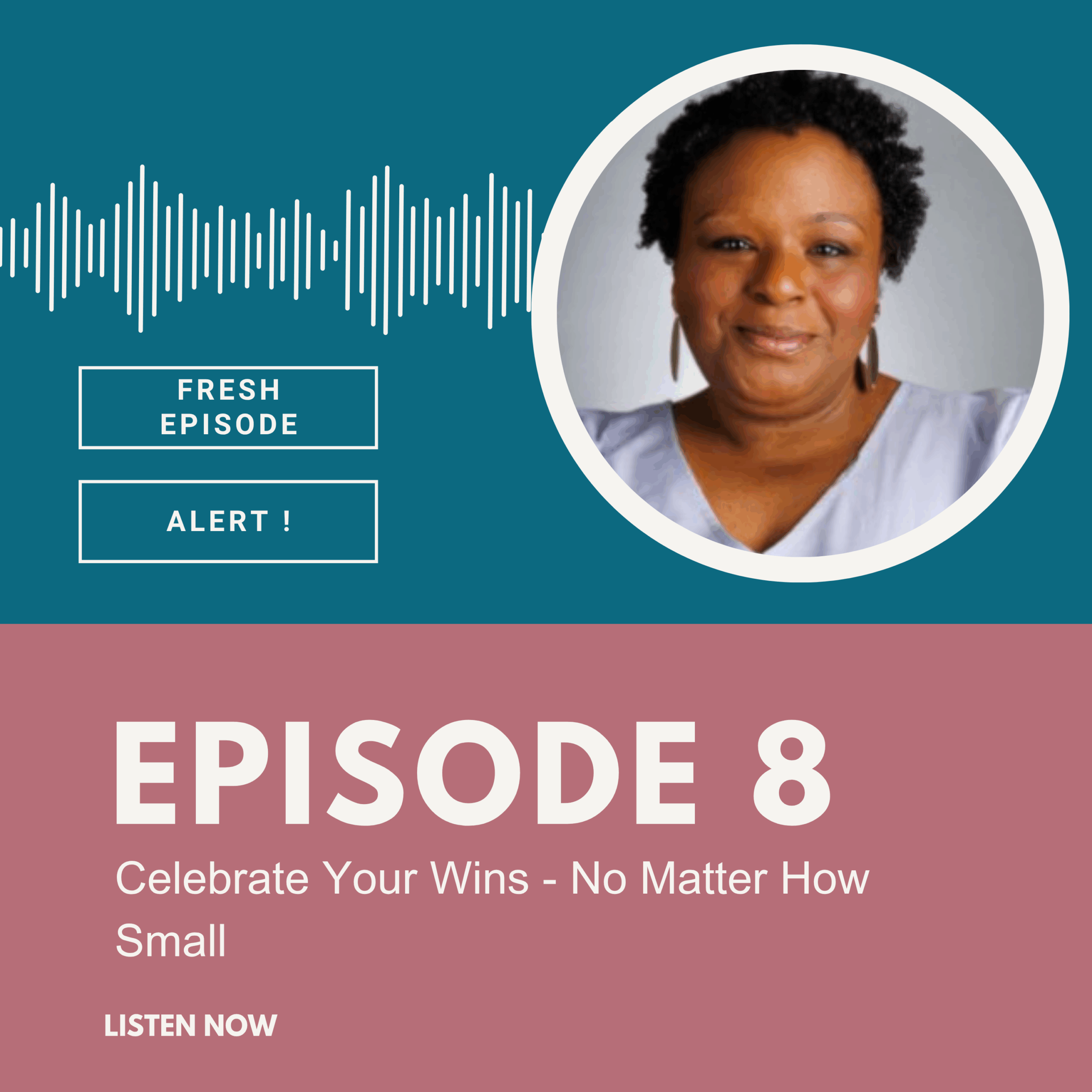 Episode 8 – Celebrate Your Wins, No Matter How Small